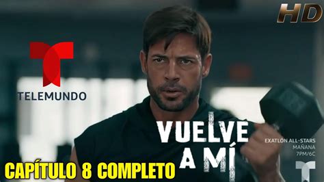 Vuelve A M Cap Tulo Completo Telemundo Youtube