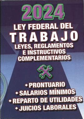 LEY FEDERAL DEL TRABAJO LEYES REGLAMENTOS E INSTRUCTIVOS