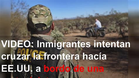 Video Inmigrantes Intentan Cruzar La Frontera Hac A Ee Uu A Bordo De