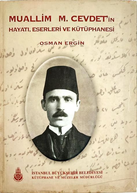 Muallim M Cevdet in Hayatı Eserleri ve Kütüphanesi Osman Ergin