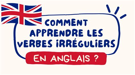 Comment Apprendre Les Verbes Irréguliers En Anglais