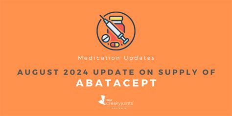 Abatacept Orencia Shortage August 2024 Update Creakyjoints Australia