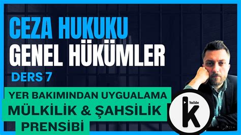 7 CEZA HUKUKU GENEL HÜKÜMLER MÜLKİLİK VE ŞAHSİLİK PRENSİBİ YouTube