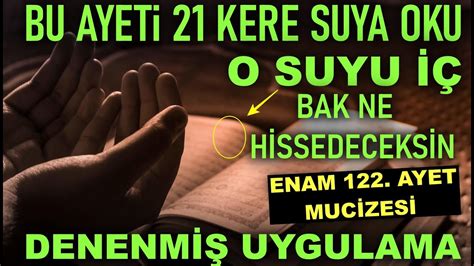 Enam Suresi 122 ayet mucizesi 21 defa suya oku o suyu iç bak neler