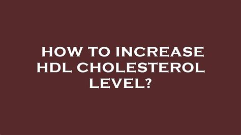 How To Increase Hdl Cholesterol Level Youtube