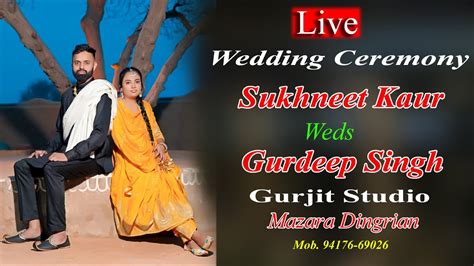 Live Wedding Ceremony Sukhneet Kaur Weds Gurdeep Singh By Gurjit St Mazara Dingrian 94176