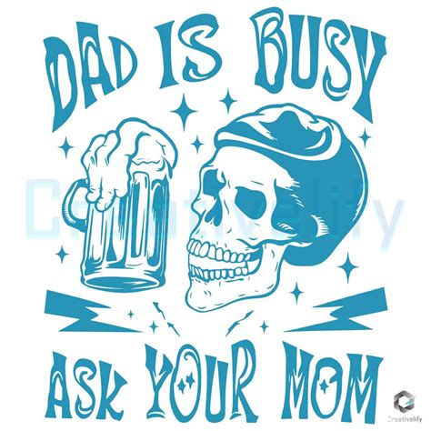 Dad Is Busy Ask Your Mom Svg Creativelify