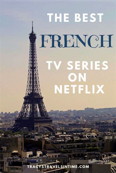 Complete Guide To The Best French Tv Series On Netflix And Amazon Prime Tv Series On Netflix