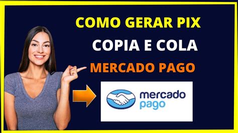 Como Gerar Pix Copia E Cola Mercado Pago Passo A Passo Youtube