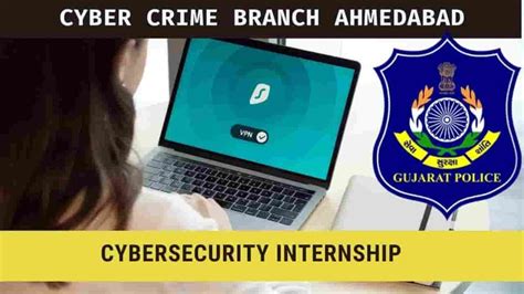 Cybersecurity Internship At Cyber Crime Branch Ahmedabad Apply Now