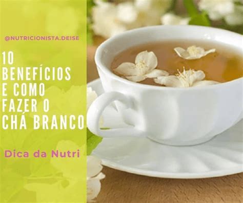 Cha Branco Tem Cafeina - 10 Benefícios e Como Fazer o Chá Branco - Portal de Nutrição