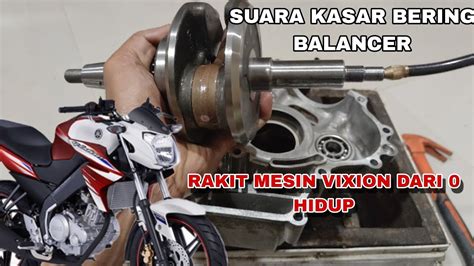 Cocok Untuk Pemula Rakit Mesin Vixion Dari Nol Sampai Mesin Hidup Atasi Suara Kasar Tutorial