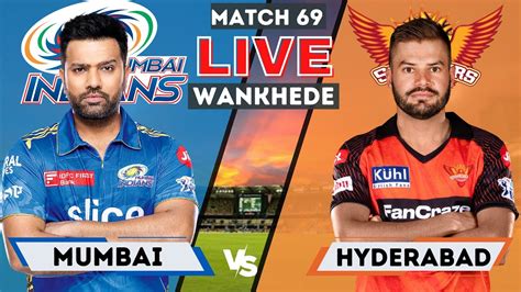 Live Mi Vs Srh Match 69 Ipl Live Scores And Commentary Ipl Live 2023 Mumbai Vs Hyderabad