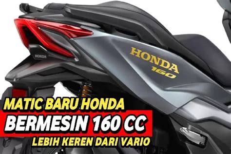 Lebih Kekar Dari Yamaha Aerox Ini Motor Matic Terbaru Honda Dengan