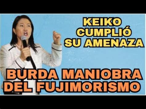 Keiko Fujimori Cumpli Su Amenaza Tom S Franco Youtube