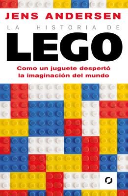 La Historia De Lego Como Un Juguete Despert La Imaginaci N Del Mundo