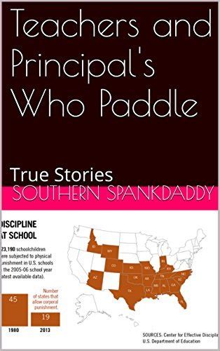 Teachers And Principal S Who Paddle True Stories By Southern Spankdaddy Goodreads