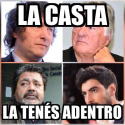 Meme Personalizado La casta La tenés adentro 33208357