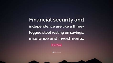 Brian Tracy Quote Financial Security And Independence Are Like A