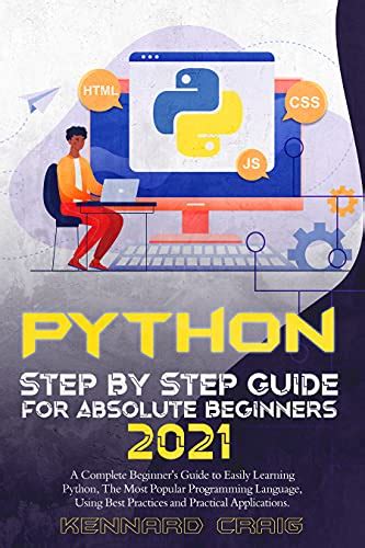 Python Step By Step Guide For Absolute Beginners 2021 A Complete Beginner’s Guide To Easily