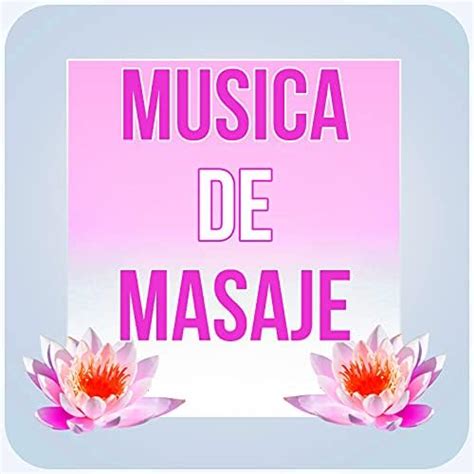 Musica De Masaje Musica Para Relajacion Musica Relajante Musica