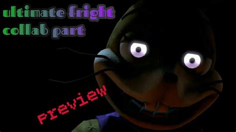 Fnaf Sfm Ultimate Fright Collab Part Preview Youtube