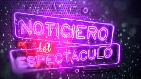 El Noticiero Del Espectáculo Resumen Noticias Del Entretenimiento