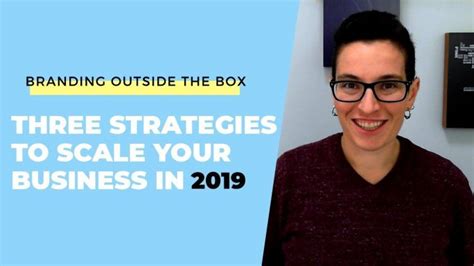 3 Strategies For Scaling Your Business In 2019 Dana Kaye