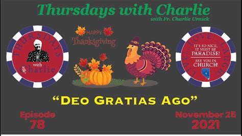 Thursdays With Charlie Episode Deo Gratias Ago November