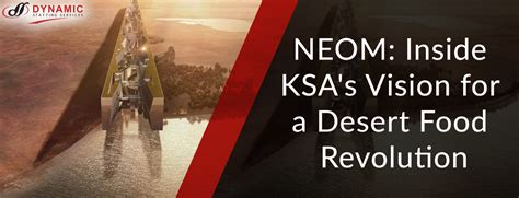 Neom Inside Ksas Vision For A Desert Food Revolution Dynamic