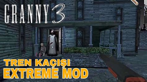 EXTREME MODDA TRENDEN KAÇMAYA ÇALIŞTIK GRANNY 3 MOBİL KORKU YouTube