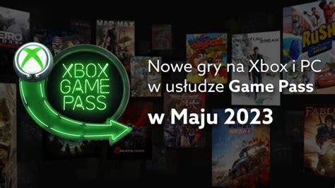 Lista Gier W Game Pass Na Maj Nowe Gry Na Xbox I Pc