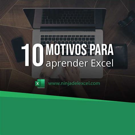 10 Motivos Para Aprender Excel Y Aprovechar Su Carrera Ninja Del Excel