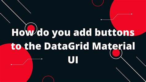 How Do You Add Buttons To The DataGrid Material UI YouTube