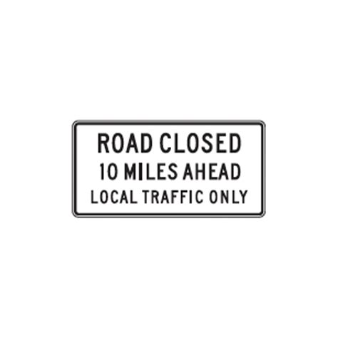 Road Closed 10 Miles Ahead Local Traffic Only Sign R11-3a - Traffic ...