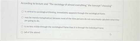 Solved According To Lecture And The Sociology Of Almost Chegg