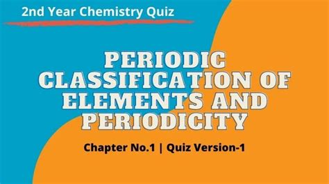 Periodic Classification Of Elements And Periodicity Quiz Mcqs