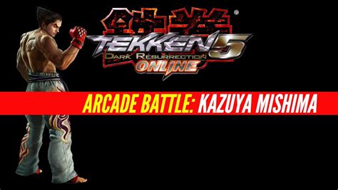 Tekken 5 Dark Resurrection Online Arcade Battle Kazuya Mishima Youtube