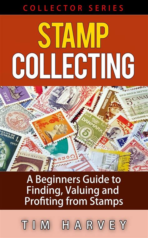 ‎Stamp Collecting A Beginners Guide to Finding, Valuing and Profiting ...