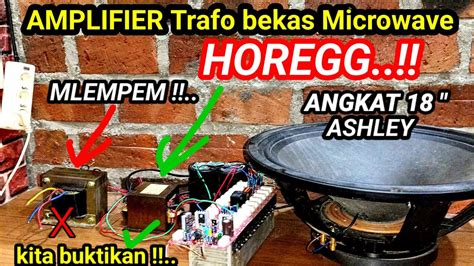 Cukup Pakai Trafo Bekas Microwave Amplifier Horegg Angkat Speaker