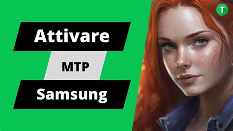 Scopri Il Segreto Per Sbloccare La Modalit Mtp Sul Tuo Samsung