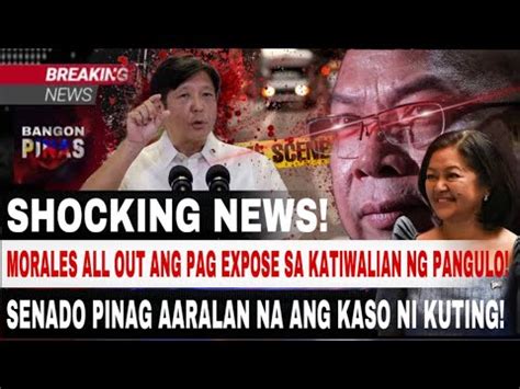 Morales All Out Ang Pag Expose Sa Katiwalian Ng Pangulo Senado Pinag