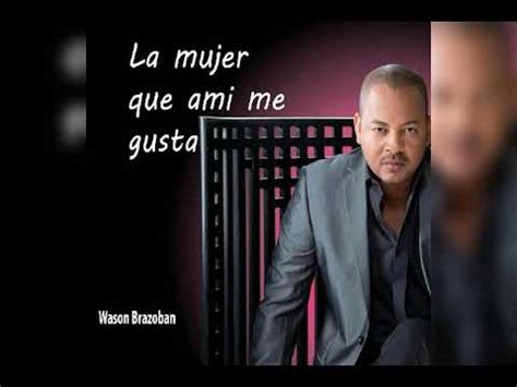 Wason Brazoban La Mujer Que Ami Me Gusta Audio Oficial Youtube