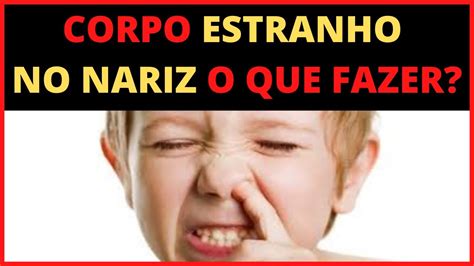 Corpo Estranho No Nariz De Crian A O Que Fazer Youtube