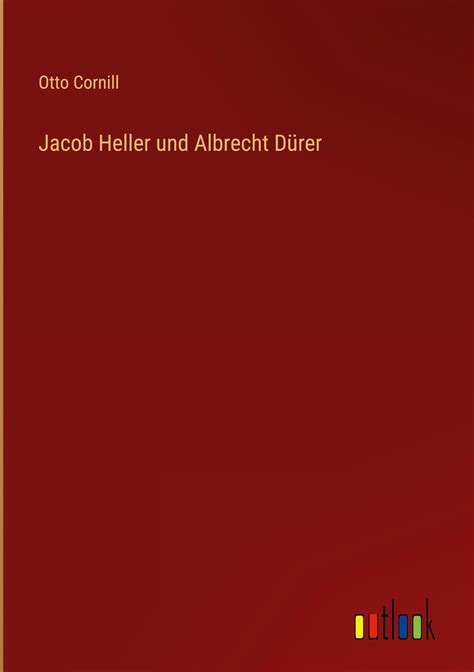 Jacob Heller Und Albrecht D Rer Von Otto Cornill Buch