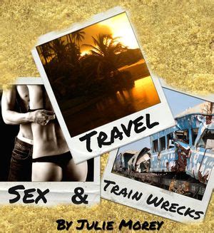 Travel Sex And Train Wrecks De Julie Morey En Librer As Gandhi