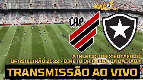 Athletico Pr X Botafogo Ao Vivo Brasileir O Direto Da Arena Da