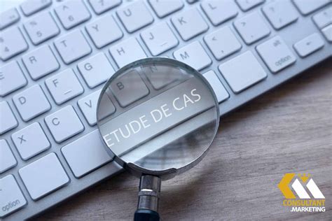 comprendre limportance des etudes de cas clients dans votre marketing