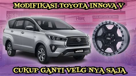 Modifikasi Mobil Toyota Innova Pakai Velg Ring Hsr Cuma Ganti Velg