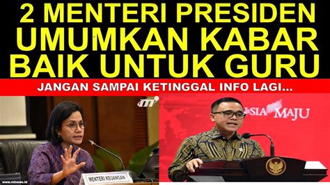 Dua Menteri Presiden Umumkan Kabar Gembira Untuk Guru Dan Dosen Youtube